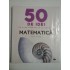 50 DE IDEI PE CARE TREBUIE SA LE CUNOSTI: MATEMATICA - TONY CRILLY 50 DE IDEI PE CARE TREBUIE SA LE CUNOSTI: MATEMATICA - TONY CRILLY